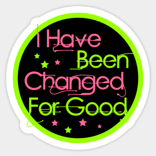 Changed For Good - Wicked Sticker